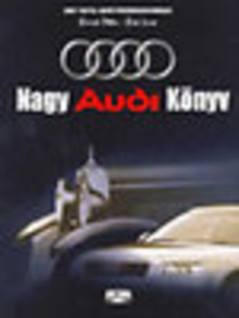 Nagy Audi könyv - Nagy képes autótörténelem