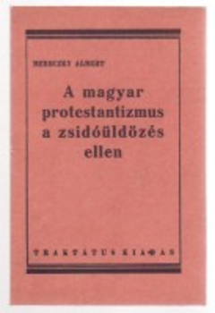 A magyar protestantizmus a zsidóüldözés ellen Reprint