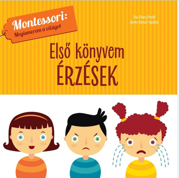 Első Könyvem:Érzések-Montessori:Megismerem a világot