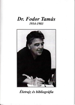 Dr. Fodor Tamás 1934-1983. Életrajz és bibliográfia