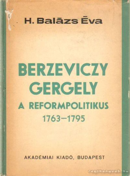 Berzeviczy Gergely a reformpolitikus 1763-1796