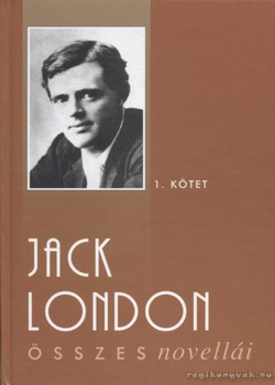 Jack London összes novellái 1. kötet