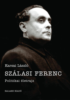 Szálasi Ferenc. Politikai életrajz