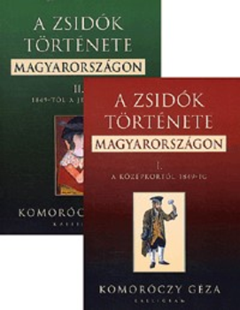 Komoróczy Géza: A zsidók története Magyarországon I-II