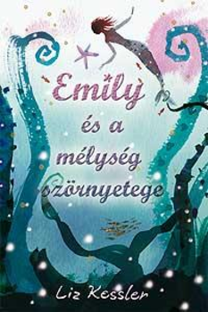 Emily és a mélység szörnyetege - KEMÉNY BORÍTÓS