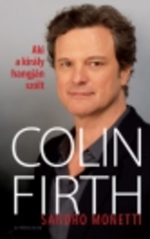 Colin Firth - Aki a király hangján szólt