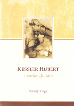 Kessler Hubert a barlangkutató