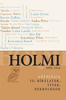 Holmi III. 1989-2014 - Bírálatok, viták, nekrológok