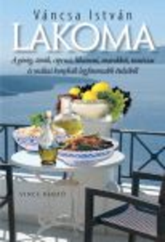 Lakoma - A görög, török, ciprusi, libanoni, marokkói, tunéziai és máltai konyhák legfinomabb ételeib