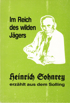 Im Reich des wilden Jägers. Heinrich Sohnrey erzählt aus dem Solling. Eine Auswahl aus "Die Sollinge